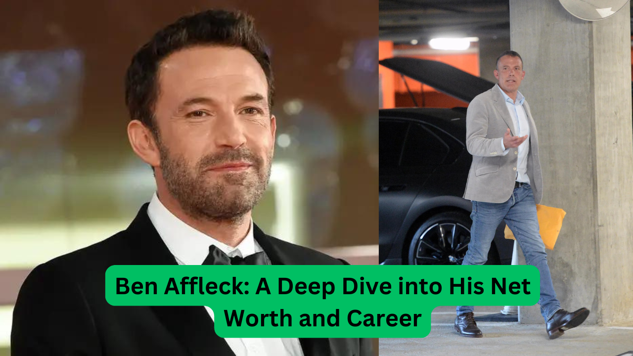 Ben Affleck A Deep Dive into His Net Worth and Career