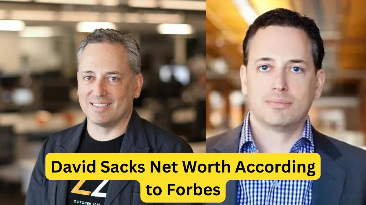 David Sacks Net Worth According to Forbes: A Detailed Analysis