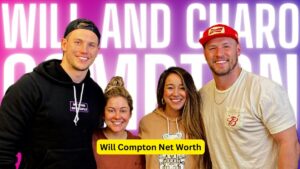 Will Compton Net Worth: Career Earnings, Business Ventures, and More