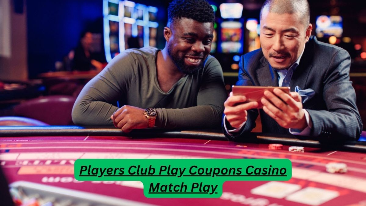 Players Club Play Coupons Casino Match Play