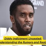 Diddy Indictment Unsealed: Understanding the Rumors and Reality