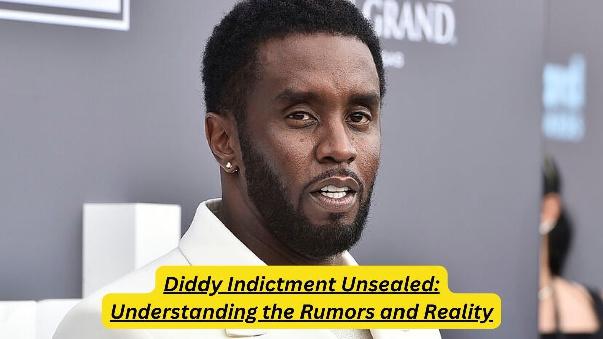 Diddy Indictment Unsealed: Understanding the Rumors and Reality