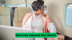 Derricka Harwell Net Worth: An In-Depth Look at Her Wealth in 2024