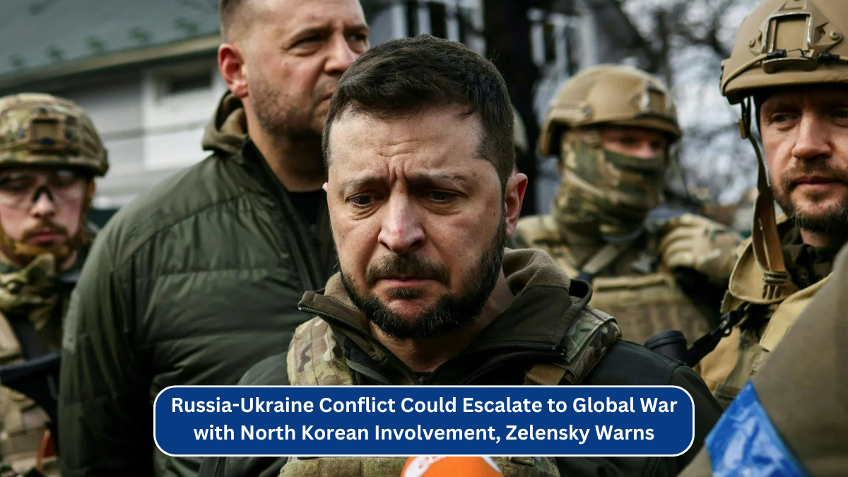 Russia-Ukraine Conflict Could Escalate to Global War with North Korean Involvement, Zelensky Warns