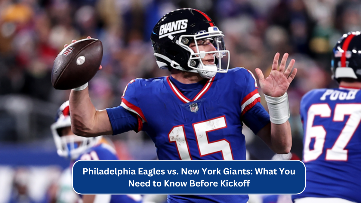 Philadelphia Eagles vs. New York Giants: What You Need to Know Before Kickoff